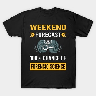 Weekend Forecast Forensic Science Forensics T-Shirt
